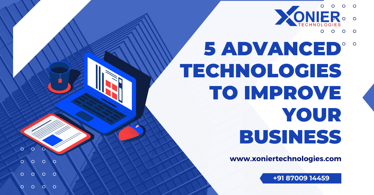 5 Advanced Technologies to Improve Your Business