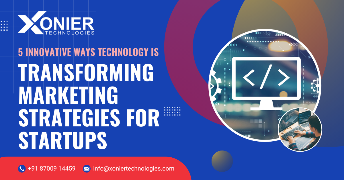 5 Innovative Ways Technology is Transforming Marketing Strategies for Startups